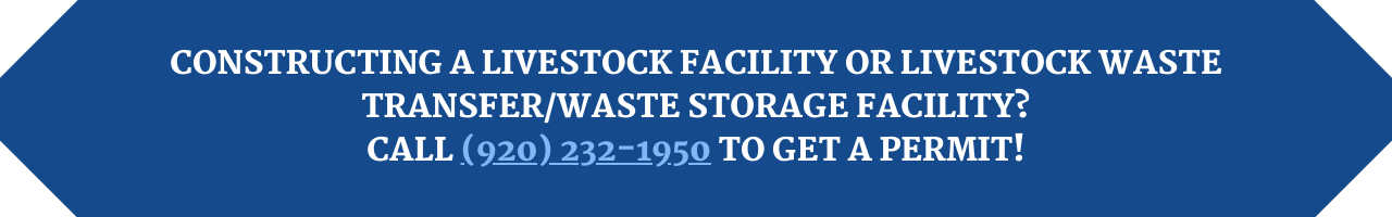 Are you constructing a livestock facility or a livestock transfer or storage facility? Call 920-232-1950 to get a permit!